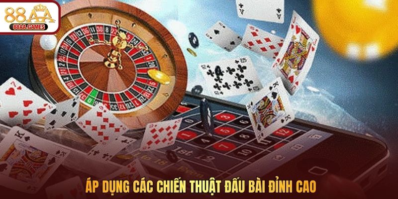 Áp dụng các chiến thuật đấu bài đỉnh cao