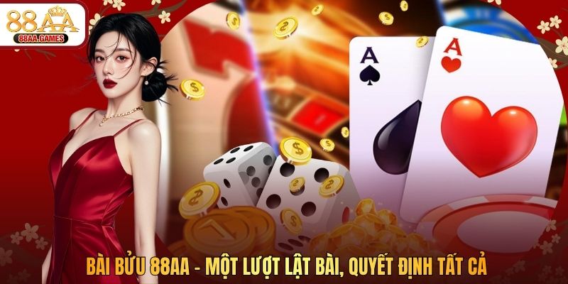 Bài Bửu 88AA – Một Lượt Lật Bài, Quyết Định Tất Cả