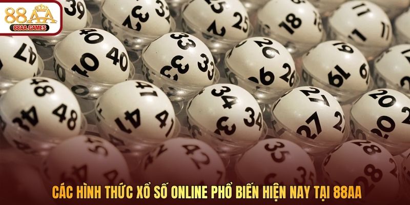 Các hình thức xổ số online phổ biến hiện nay tại 88AA