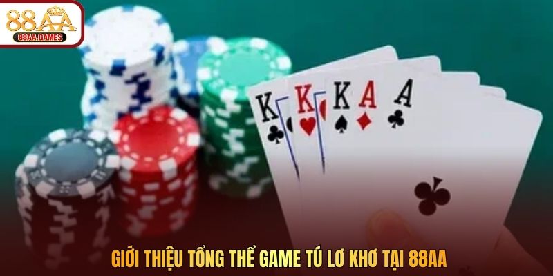 Giới thiệu tổng thể game Tú Lơ Khơ tại 88AA