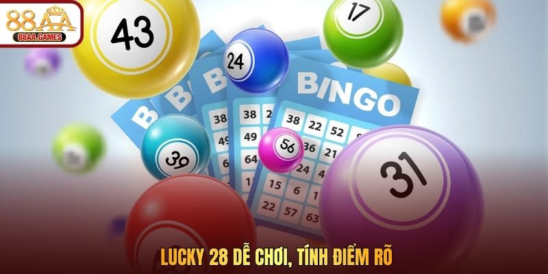 Lucky 28 dễ chơi, tính điểm rõ