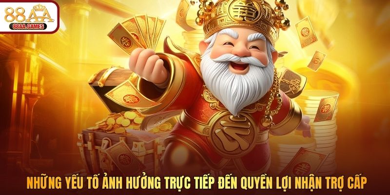 Những yếu tố ảnh hưởng trực tiếp đến quyền lợi nhận trợ cấp